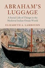 Abraham's Luggage: A Social Life of Things in the Medieval Indian Ocean World (Asian Connections) Cover des Buches Abraham's Luggage: A Social Life of Things in the Medieval Indian Ocean World (Asian Connections) (ISBN: 9781316626276)