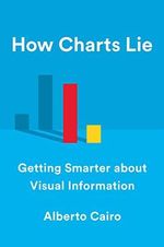 Cairo, A: How Charts Lie: Getting Smarter about Visual Information Cover des Buches Cairo, A: How Charts Lie: Getting Smarter about Visual Information (ISBN: 9781324001560)