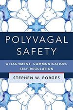 Polyvagal Safety: Attachment, Communication, Self-Regulation (Norton Series on Interpersonal Neurobiology, Band 0) Cover des Buches Polyvagal Safety: Attachment, Communication, Self-Regulation (Norton Series on Interpersonal Neurobiology, Band 0) (ISBN: 9781324016274)
