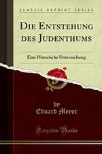 Die Entstehung des Judenthums (Classic Reprint): Eine Historische Untersuchung: Eine Historische Untersuchung (Classic Reprint) Cover des Buches Die Entstehung des Judenthums (Classic Reprint): Eine Historische Untersuchung: Eine Historische Untersuchung (Classic Reprint) (ISBN: 9781332537396)