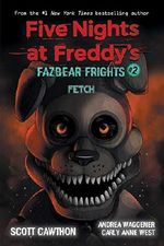Fazbear Frights 02. Fetch: Five Nights at Freddies (Five Nights at Freddy's: Fazbear Frights, Band 2) Cover des Buches Fazbear Frights 02. Fetch: Five Nights at Freddies (Five Nights at Freddy's: Fazbear Frights, Band 2) (ISBN: 9781338576023)