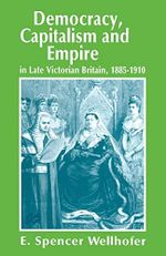 Democracy, Capitalism and Empire in Late Victorian Britain, 1885-1910 Cover des Buches Democracy, Capitalism and Empire in Late Victorian Britain, 1885-1910 (ISBN: 9781349246908)
