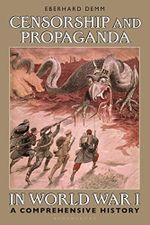 Censorship and Propaganda in World War I: A Comprehensive History Cover des Buches Censorship and Propaganda in World War I: A Comprehensive History (ISBN: 9781350196902)