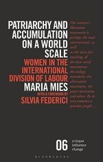 Patriarchy and Accumulation on a World Scale: Women in the International Division of Labour (Critique Influence Change) Cover des Buches Patriarchy and Accumulation on a World Scale: Women in the International Division of Labour (Critique Influence Change) (ISBN: 9781350348189)