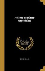 GER-AELTERE FRANKEN-GESCHICHTE Cover des Buches GER-AELTERE FRANKEN-GESCHICHTE (ISBN: 9781360134505)