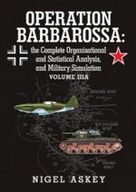 Operation Barbarossa: the Complete Organisational and Statistical Analysis, and Military Simulation Volume IIIA Cover des Buches Operation Barbarossa: the Complete Organisational and Statistical Analysis, and Military Simulation Volume IIIA (ISBN: 9781365453755)