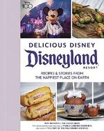 Delicious Disney: Disneyland: Recipes & Stories from The Happiest Place on Earth Cover des Buches Delicious Disney: Disneyland: Recipes & Stories from The Happiest Place on Earth (ISBN: 9781368084130)