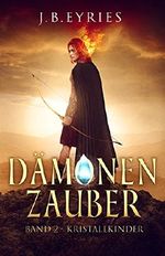 Dämonenzauber - Kristallkinder Cover des Buches Dämonenzauber - Kristallkinder (ISBN: 9781370548156)