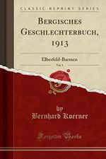 Bergisches Geschlechterbuch, 1913, Vol. 1: Elberfeld-Barmen (Classic Reprint) Cover des Buches Bergisches Geschlechterbuch, 1913, Vol. 1: Elberfeld-Barmen (Classic Reprint) (ISBN: 9781390657982)