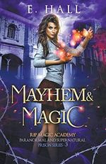 Mayhem and Magic (Rip Magic Academy Paranormal and Supernatural Prison, Band 3) Cover des Buches Mayhem and Magic (Rip Magic Academy Paranormal and Supernatural Prison, Band 3) (ISBN: 9781393971115)