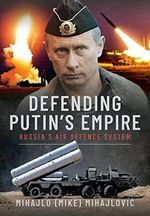 Defending Putin's Empire: Russia's Air Defence System Cover des Buches Defending Putin's Empire: Russia's Air Defence System (ISBN: 9781399043076)