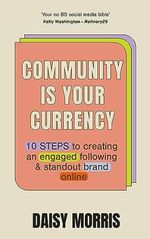 Community Is Your Currency: 10 Steps to Creating A Thriving Online Community & Growing Your Business Cover des Buches Community Is Your Currency: 10 Steps to Creating A Thriving Online Community & Growing Your Business (ISBN: 9781399714693)