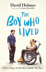 The Boy Who Lived: When Magic and Reality Collide: my story, with a foreword by Daniel Radcliffe Cover des Buches The Boy Who Lived: When Magic and Reality Collide: my story, with a foreword by Daniel Radcliffe (ISBN: 9781399738828)