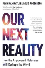 Our Next Reality: How the AI-powered Metaverse Will Reshape the World Cover des Buches Our Next Reality: How the AI-powered Metaverse Will Reshape the World (ISBN: 9781399812245)
