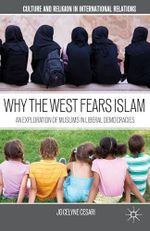 Why the West Fears Islam: An Exploration of Muslims in Liberal Democracies (Culture and Religion in International Relations) Cover des Buches Why the West Fears Islam: An Exploration of Muslims in Liberal Democracies (Culture and Religion in International Relations) (ISBN: 9781403969538)