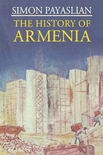 The History of Armenia: From the Origins to the Present (Macmillan Essential Histories) Cover des Buches The History of Armenia: From the Origins to the Present (Macmillan Essential Histories) (ISBN: 9781403974679)