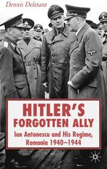 Hitler's Forgotten Ally: Ion Antonescu and his Regime, Romania 1940-1944 Cover des Buches Hitler's Forgotten Ally: Ion Antonescu and his Regime, Romania 1940-1944 (ISBN: 9781403993410)