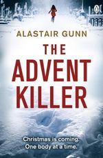 The Advent Killer: DI Antonia Hawkins 1 (Detective Inspector Antonia Hawkins, 1, Band 1) Cover des Buches The Advent Killer: DI Antonia Hawkins 1 (Detective Inspector Antonia Hawkins, 1, Band 1) (ISBN: 9781405914444)