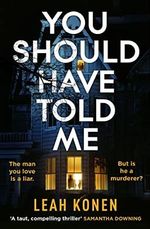 You Should Have Told Me: The gripping new psychological thriller that will hook you from the first page Cover des Buches You Should Have Told Me: The gripping new psychological thriller that will hook you from the first page (ISBN: 9781405947510)