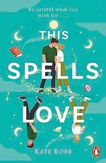This Spells Love: An utterly spellbinding rom-com for fans of The Dead Romantics and The Do-Over Cover des Buches This Spells Love: An utterly spellbinding rom-com for fans of The Dead Romantics and The Do-Over (ISBN: 9781405959100)