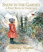 Snow in the Garden: A First Book of Christmas Cover des Buches Snow in the Garden: A First Book of Christmas (ISBN: 9781406384482)