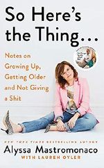 So Here's the Thing: Notes on Growing Up, Getting Older and Not Giving a Shit Cover des Buches So Here's the Thing: Notes on Growing Up, Getting Older and Not Giving a Shit (ISBN: 9781408712627)