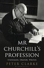 Mr Churchill's Profession: Statesman, Orator, Writer Cover des Buches Mr Churchill's Profession: Statesman, Orator, Writer (ISBN: 9781408818879)