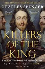 Killers of the King: The Men Who Dared to Execute Charles I Cover des Buches Killers of the King: The Men Who Dared to Execute Charles I (ISBN: 9781620409121)