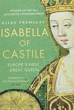 Isabella of Castile: Europe's First Great Queen Cover des Buches Isabella of Castile: Europe's First Great Queen (ISBN: 9781408854068)