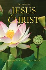The Gospel of Jesus Christ: The Light of Love and Peace Cover des Buches The Gospel of Jesus Christ: The Light of Love and Peace (ISBN: 9781412090179)