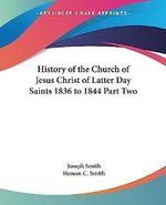 History of the Church of Jesus Christ of Latter Day Saints 1836 to 1844 Part Two Cover des Buches History of the Church of Jesus Christ of Latter Day Saints 1836 to 1844 Part Two (ISBN: 9781417968190)