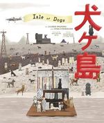 The Wes Anderson Collection: Isle of Dogs Cover des Buches The Wes Anderson Collection: Isle of Dogs (ISBN: 9781419730092)