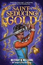 Saint-seducing Gold: Volume 2 (Forge & Fracture Saga, 2) Cover des Buches Saint-seducing Gold: Volume 2 (Forge & Fracture Saga, 2) (ISBN: 9781419758669)