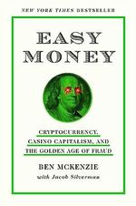 Easy Money: Cryptocurrency, Casino Capitalism, and the Golden Age of Fraud Cover des Buches Easy Money: Cryptocurrency, Casino Capitalism, and the Golden Age of Fraud (ISBN: 9781419766398)
