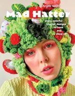 Mad Hatter: Crazy, Colorful Crochet Designs to Hook and Show Off Cover des Buches Mad Hatter: Crazy, Colorful Crochet Designs to Hook and Show Off (ISBN: 9781419770579)