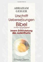 Urschrift und Uebersetzungen der Bibel in ihrer Abhängigkeit von der innern Entwickelung des Judenthums Cover des Buches Urschrift und Uebersetzungen der Bibel in ihrer Abhängigkeit von der innern Entwickelung des Judenthums (ISBN: 9781421229799)