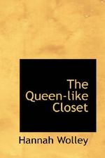 The Queen-like Closet: or Rich Cabinet Cover des Buches The Queen-like Closet: or Rich Cabinet (ISBN: 9781426477195)