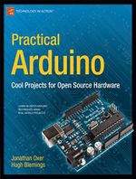Practical Arduino: Cool Projects for Open Source Hardware (Technology in Action) Cover des Buches Practical Arduino: Cool Projects for Open Source Hardware (Technology in Action) (ISBN: 9781430224778)