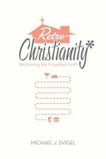 RetroChristianity: Reclaiming the Forgotten Faith Cover des Buches RetroChristianity: Reclaiming the Forgotten Faith (ISBN: 9781433528484)