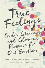 True Feelings: God's Gracious and Glorious Purpose for Our Emotions Cover des Buches True Feelings: God's Gracious and Glorious Purpose for Our Emotions (ISBN: 9781433552472)