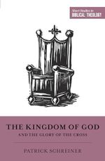 The Kingdom of God and the Glory of the Cross (Short Studies in Biblical Theology) Cover des Buches The Kingdom of God and the Glory of the Cross (Short Studies in Biblical Theology) (ISBN: 9781433558238)