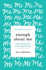 Enough about Me: Find Lasting Joy in the Age of Self Cover des Buches Enough about Me: Find Lasting Joy in the Age of Self (ISBN: 9781433565991)