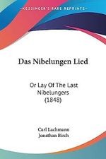 Das Nibelungen Lied: Or Lay Of The Last Nibelungers (1848) Cover des Buches Das Nibelungen Lied: Or Lay Of The Last Nibelungers (1848) (ISBN: 9781436818636)
