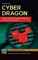 Cyber Dragon: Inside China's Information Warfare and Cyber Operations (Praeger Security International) Cover des Buches Cyber Dragon: Inside China's Information Warfare and Cyber Operations (Praeger Security International) (ISBN: 9781440835643)