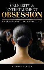 Celebrity and Entertainment Obsession: Understanding Our Addiction Cover des Buches Celebrity and Entertainment Obsession: Understanding Our Addiction (ISBN: 9781442243125)