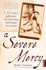 A Severe Mercy: C. S. Lewis's influence on a moving and tragic love story Cover des Buches A Severe Mercy: C. S. Lewis's influence on a moving and tragic love story (ISBN: 9781444701401)