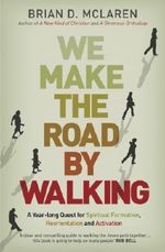 We Make the Road by Walking: A Year-Long Quest for Spiritual Formation, Reorientation and Activation Cover des Buches We Make the Road by Walking: A Year-Long Quest for Spiritual Formation, Reorientation and Activation (ISBN: 9781444785944)