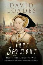 Jane Seymour: Henry VIII's Favourite Wife Cover des Buches Jane Seymour: Henry VIII's Favourite Wife (ISBN: 9781445615011)