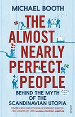 The Almost Nearly Perfect People: Behind the Myth of the Scandinavian Utopia Cover des Buches The Almost Nearly Perfect People: Behind the Myth of the Scandinavian Utopia (ISBN: 9781250061966)