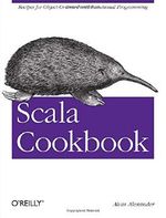 Scala Cookbook: Recipes for Object-Oriented and Functional Programming Cover des Buches Scala Cookbook: Recipes for Object-Oriented and Functional Programming (ISBN: 9781449339616)